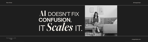 AI doesn’t fix confusion, it scales it.