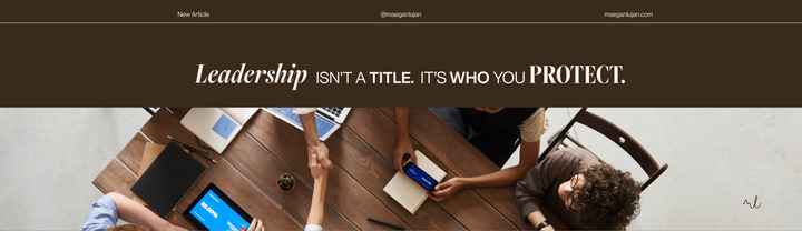 Leadership isn’t a title, it’s who you protect.